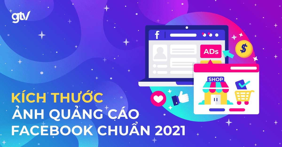 Full bộ: Kích thước ảnh chạy quảng cáo Facebook chuẩn năm 2021